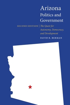 Arizona Politics and Government: The Quest for Autonomy, Democracy, and Development (Politics and Governments of the American States) - Book  of the Politics and Governments of the American States