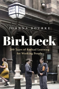 Hardcover Birkbeck: 200 Years of Radical Learning for Working People Book