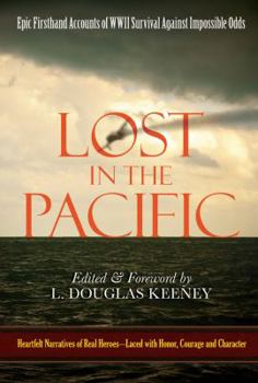 Hardcover Lost in the Pacific: Epic Firsthand Accounts of WWII Survival Against Impossible Odds Book