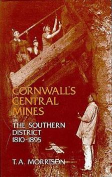 Hardcover Cornwall's central mines: the Southern district, 1810-1895 Book