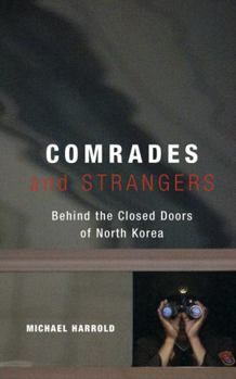 Paperback Comrades and Strangers: Behind the Closed Doors of North Korea Book