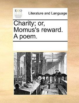 Paperback Charity; Or, Momus's Reward. a Poem. Book
