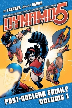 Dynamo 5 Volume 1: Post-Nuclear Family (Dynamo 5) - Book #1 of the Dynamo 5