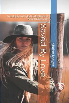 Paperback Saved By Love: A collection of Mail Order Bride & Amish Romance Book