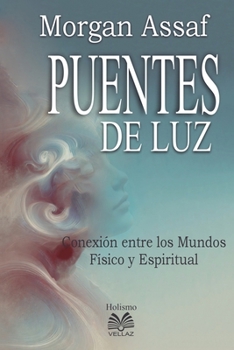 Paperback Puentes de Luz - Conexión entre los Mundos Físico y Espiritual [Spanish] Book