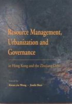 Hardcover Resource Management, Urbanization, and Governance in Hong Kong and the Zhujiang Delta Book