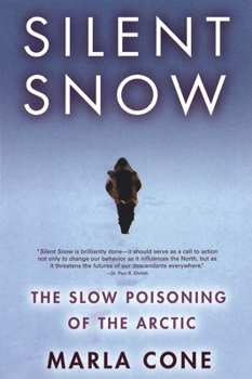 Paperback Silent Snow: The Slow Poisoning of the Arctic Book