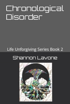 Paperback Chronological Disorder: Life Unforgiving Series Book 2 Book
