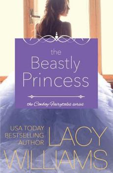 The Beastly Princess - Book #4 of the Cowboy Fairytales
