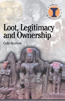 Paperback Loot, Legitimacy and Ownership: The Ethical Crisis in Archaeology Book