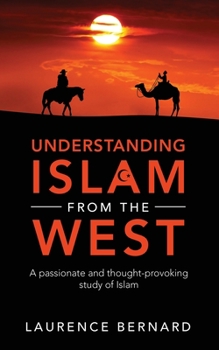Paperback Understanding Islam from the West: A passionate and thought-provoking study of Islam Book