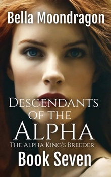 Hardcover Descendants of the Alpha: The Alpha King's Breeder Book 7 Book