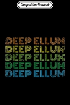 Composition Notebook: Deep Ellum Vintage Retro Dallas Texas Music Art Local Bands  Journal/Notebook Blank Lined Ruled 6x9 100 Pages