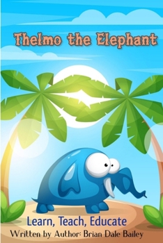 Paperback Thelmo the Elephant: Learn Teach Educate Book