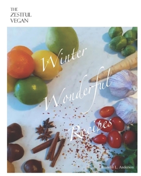 The Zestful Vegan: Winter Wonderful Recipes