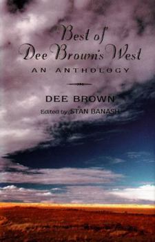 Hardcover Best of Dee Brown's West: An Anthology Book