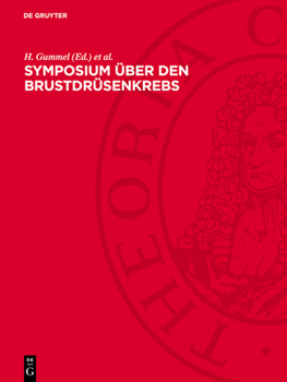 Symposium Über Den Brustdrüsenkrebs: Veranstaltet Vom Zentralinstitut Für Krebsforschung Der Akademie Der Wissenschaften Der DDR Am 27. Und 28. Oktobe