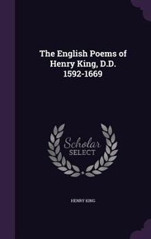 Hardcover The English Poems of Henry King, D.D. 1592-1669 Book