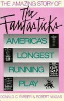 Hardcover The Amazing Story of the Fantasticks: America's Longest-Running Play Book