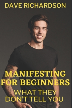 Paperback Manifesting For Beginners: What They Don't Tell You Book