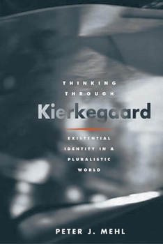 Hardcover Thinking through Kierkegaard: Existential Identity in a Pluralistic World Book