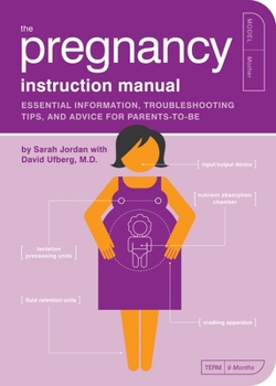 Paperback The Pregnancy Instruction Manual: Essential Information, Troubleshooting Tips, and Advice for Parents-To-Be Book