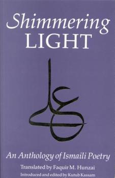 Paperback The Shimmering Light: Anthology of Isma'ili Poems Book