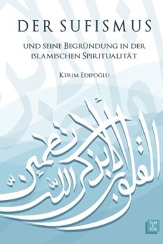 Paperback Der Sufismus und seine Begründung in der islamischen Spiritualität [German] Book