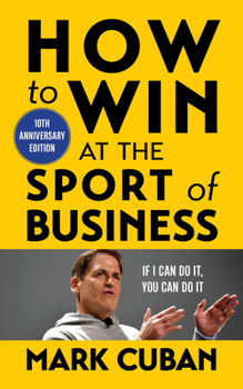 Paperback How to Win at the Sport of Business: If I Can Do It, You Can Do It: 10th Anniversary Edition Book