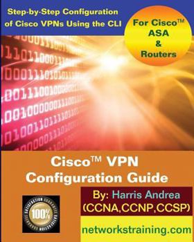 Paperback Cisco VPN Configuration Guide: Step-By-Step Configuration of Cisco VPNs for ASA and Routers Book