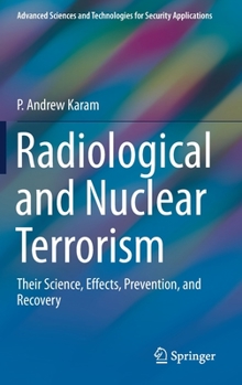 Hardcover Radiological and Nuclear Terrorism: Their Science, Effects, Prevention, and Recovery Book