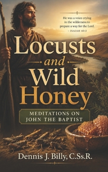 Locusts and Wild Honey: Meditations on John the Baptist