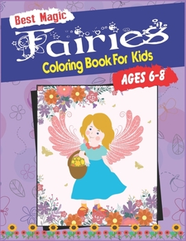 Paperback Best Magic Fairies Coloring Book for Kids Ages 6-8: An Kids and girls Coloring Book with Adorable Fairy Girls, Gentle Winged Fairy Images & Beautiful Book