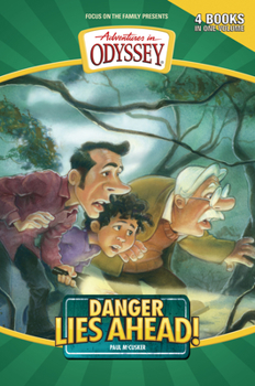 Danger Lies Ahead! - Book  of the Adventures in Odyssey