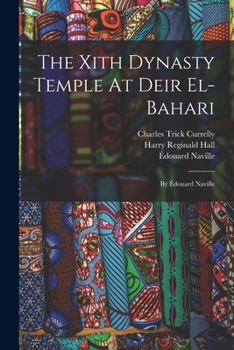 Paperback The Xith Dynasty Temple At Deir El-bahari: By Édouard Naville Book
