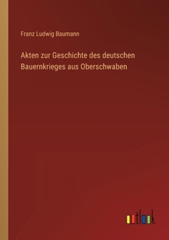 Paperback Akten zur Geschichte des deutschen Bauernkrieges aus Oberschwaben [German] Book