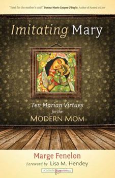 Paperback Imitating Mary: Ten Marian Virtues for the Modern Mom Book