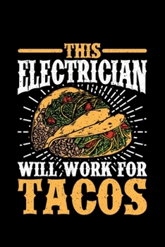 The Electrician Will Work For Tacos: Lined A5 Notebook for Electrician Journal