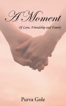 A Moment: Of Love, Friendship and Family