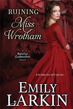 Ruining Miss Wrotham - Book #4 of the Baleful Godmother