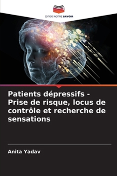 Paperback Patients dépressifs - Prise de risque, locus de contrôle et recherche de sensations [French] Book