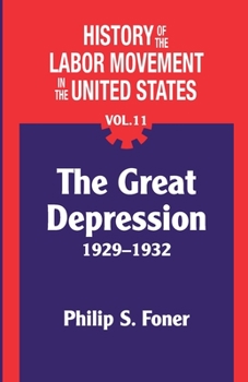 Paperback The History of the Labor Movement in the United States, Vol. 11: The Depression Book
