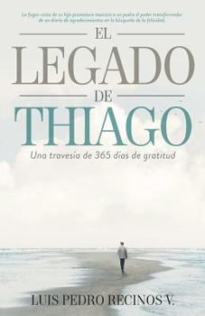 Paperback El legado de Thiago: Una travesia de 365 dias de gratitud [Spanish] Book