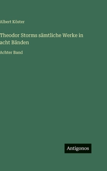 Hardcover Theodor Storms sämtliche Werke in acht Bänden: Achter Band [German] Book