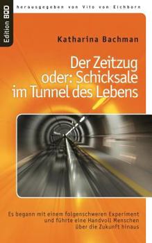 Der Zeitzug Oder: Schicksale Im Tunnel Des Lebens