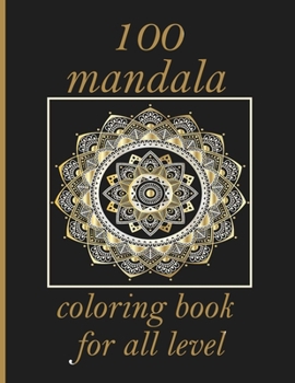100 mandala coloring book for all level: 100 Magical Mandalas An Adult Coloring Book with Fun, Easy, and Relaxing Mandalas