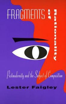 Paperback Fragments of Rationality: Postmodernity & the Subject of Composition Book