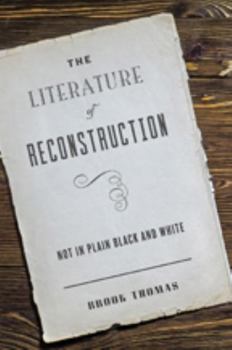 Hardcover The Literature of Reconstruction: Not in Plain Black and White Book