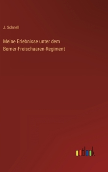 Hardcover Meine Erlebnisse unter dem Berner-Freischaaren-Regiment [German] Book