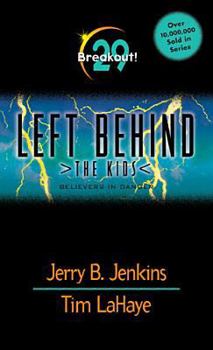 Breakout!: Believers in Danger - Book #29 of the Left Behind: The Kids